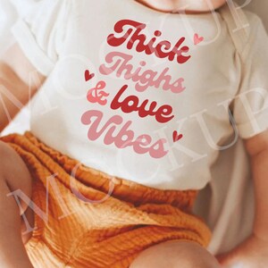 Thick Thighs and Love Vibes SVG | valentines day svg, valentines shirt, baby valentines graphic, cute vday svg, first valentines day svg