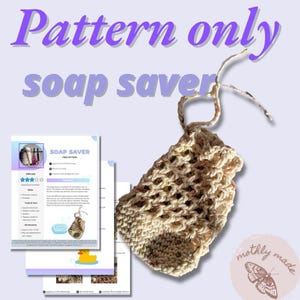 May include: A crocheted soap saver with a drawstring closure, shown with a pattern. The soap saver is beige with flecks of color. The pattern includes instructions and a difficulty rating. Text on the image reads "Pattern only soap saver".