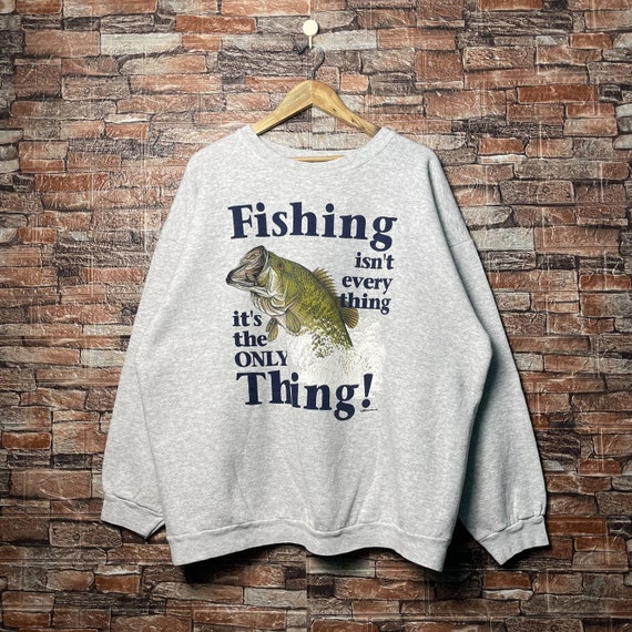 Vintage 90s Fishing Isn't Every Thing It's the Only Thing Fish Sweatshirt  Fish Crewneck Fish Pullover Printed Logo Gray Color Mens Fit XL 