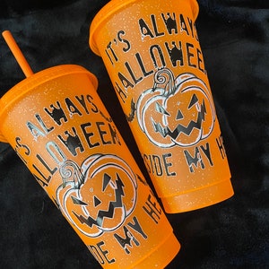 Halloween Cup/24 Oz Plastic Cup/Its Always Halloween Cup/Halloween Lover Cup/Reusable Cup