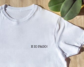 T-shirt con personalizzazione ricamata, "E IO PAGO!"