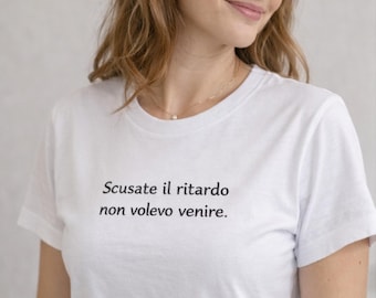 T-shirt with embroidered customization, "Sorry I'm late, I didn't want to come?"