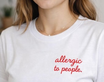 Embroidered T-shirt, "Allergic to People" – Ironic T-shirt with embroidered slogan, Funny gift, Minimalist style