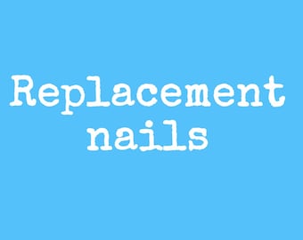 Replacement Nails