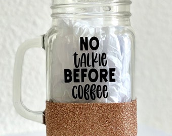 No Talkie Before Coffee Glitter Mason Mug - Gift for Birthday, Christmas, Anniversary, College Student, Coffee Lovers, Friend, Mom, Daughter