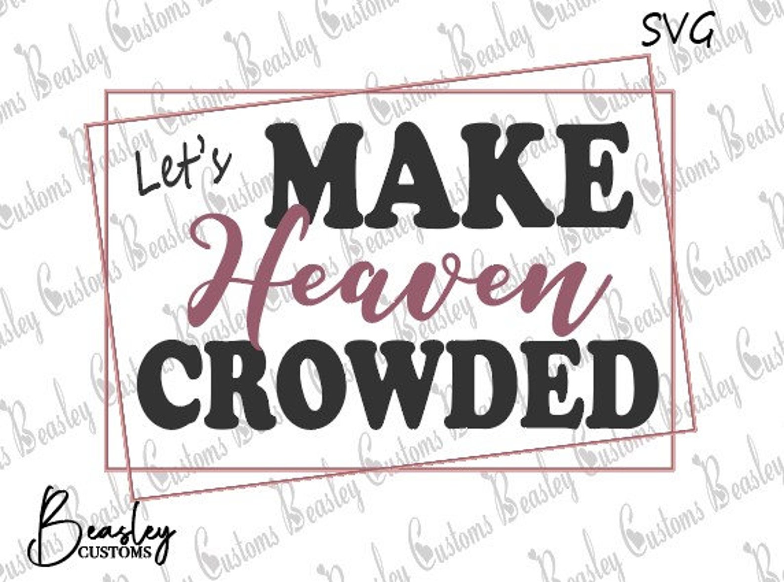 Heaven Crowded SVG Let’s Make Heaven Crowded SVG Heaven - Etsy