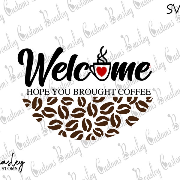 Welcome, Hope you brought coffee SVG, Coffee SVG, Welcome SVG, Door sign svg, wood round svg