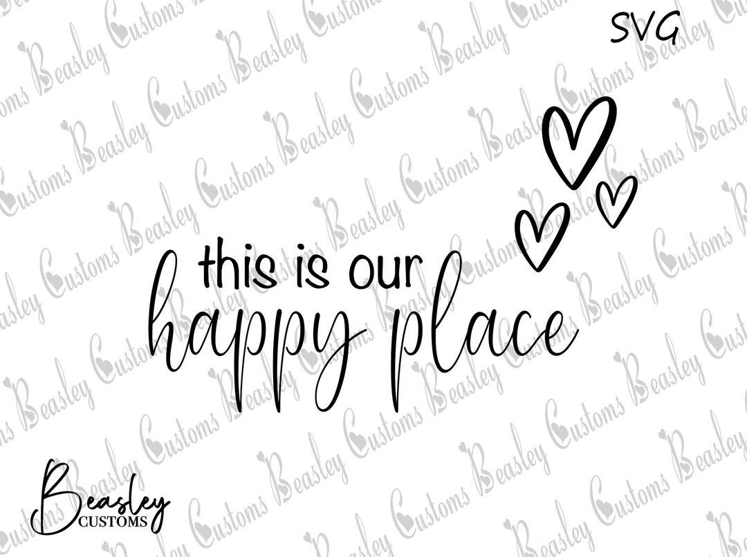 This is Our Happy Place SVG, Happy SVG, Love SVG, Hearts Svg, Happy