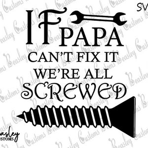 If Papa Can&#39;t Fix it No one can SVG, Papa SVG, Fathers Day SVG