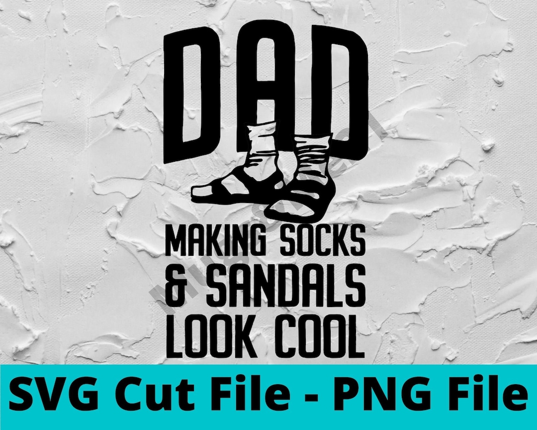 Funny Socks and Sandals Dad SVG Dad SVG Cut File Funny Dad Etsy
