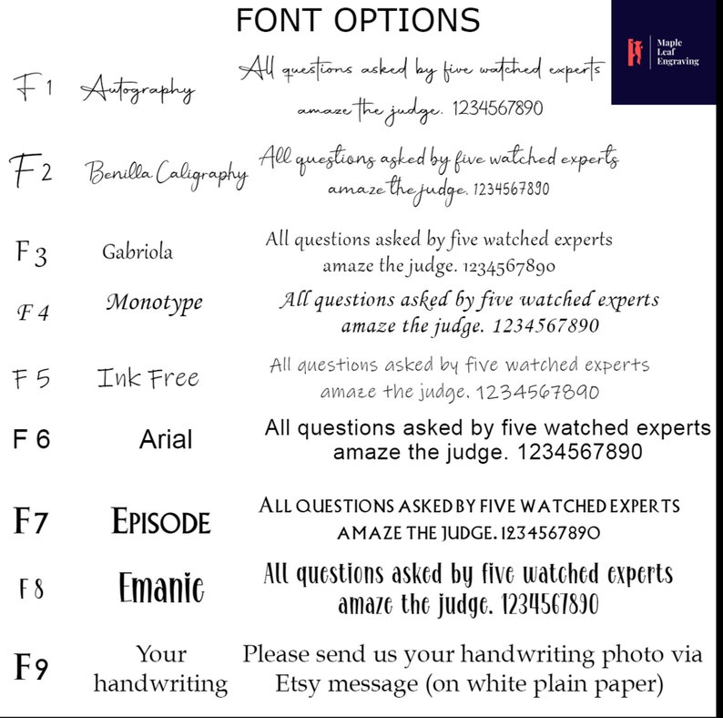 May include: A chart with nine font options for a custom engraved sign. The options include Autography, Benilla Calligraphy, Gabriola, Monotype, Ink Free, Arial, EPISODE, Emanic, and Your handwriting. The text below each font option says "All questions asked by five watched experts amaze the judge. 1234567890". The last font option says "Please send us your handwriting photo via Etsy message (on white plain paper)".