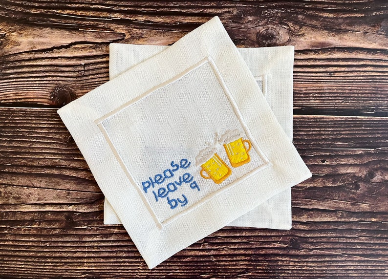 Please Leave By 9 Cocktail Napkins/ Embroidered Linen Napkins/ Funny Housewarming Gift/ Hostess Gift / Embroidered Beer Glass / Party Decor image 1