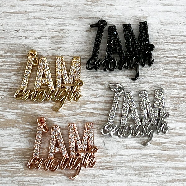 1 CZ I Am Enough Charm, Motivational Charm, Inspirational Charm, Micro Pave Charm, Bracelet Charms, Necklace Charms, Pendant, 20mmx19mm