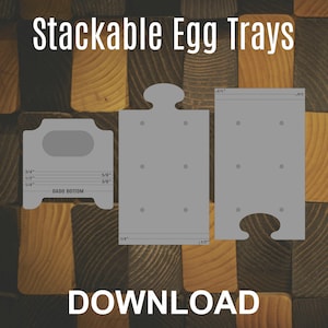May include: Gray stackable egg tray designs with measurements in inches. The text "Stackable Egg Trays" and "DOWNLOAD" are displayed. The design includes a dado bottom and various dimensions.