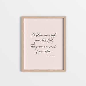 Psalm 127:3 Children are a gift from the Lord. They area reward from Him. Bible Verse Wall Art Scripture Wall Art Nursery Decor