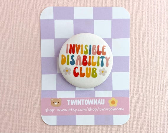 Invisible Disability Club Warrior Button Pin Badge - Chronic Illness, spoonie