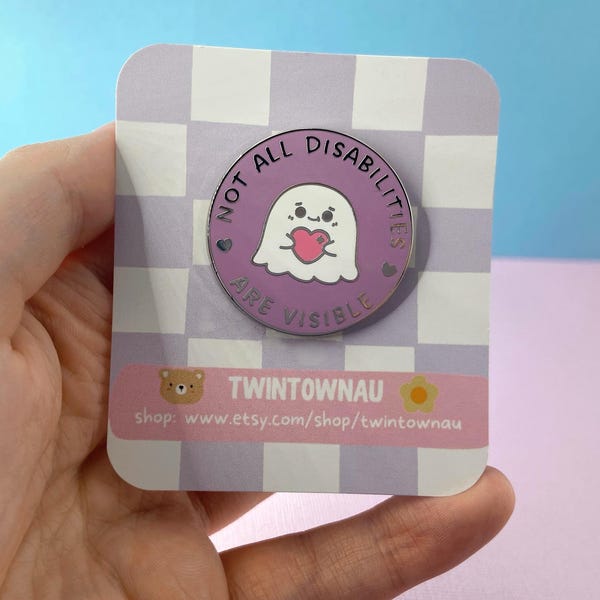 Not All Disabilities Are Visible enamel pin - Chronic Illness, spoonie, invisible illness