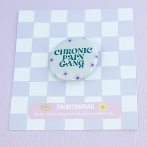 Chronic Pain Gang Button Pin Badge - Chronic Illness, spoonie, disability awareness