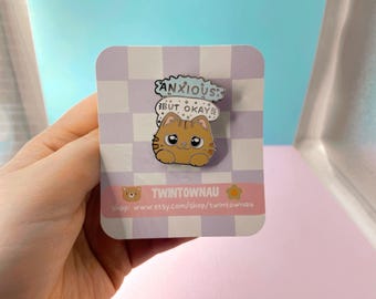 Anxious But Okay Cat enamel pin - positive quote, affirmation, mental health/illness awareness, anxiety