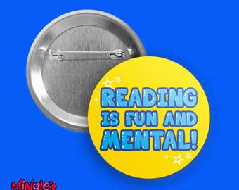 Reading is Fun and Mental!, Pinback Button, 1.25", nerdy humorous bookworm design by Mingle's House