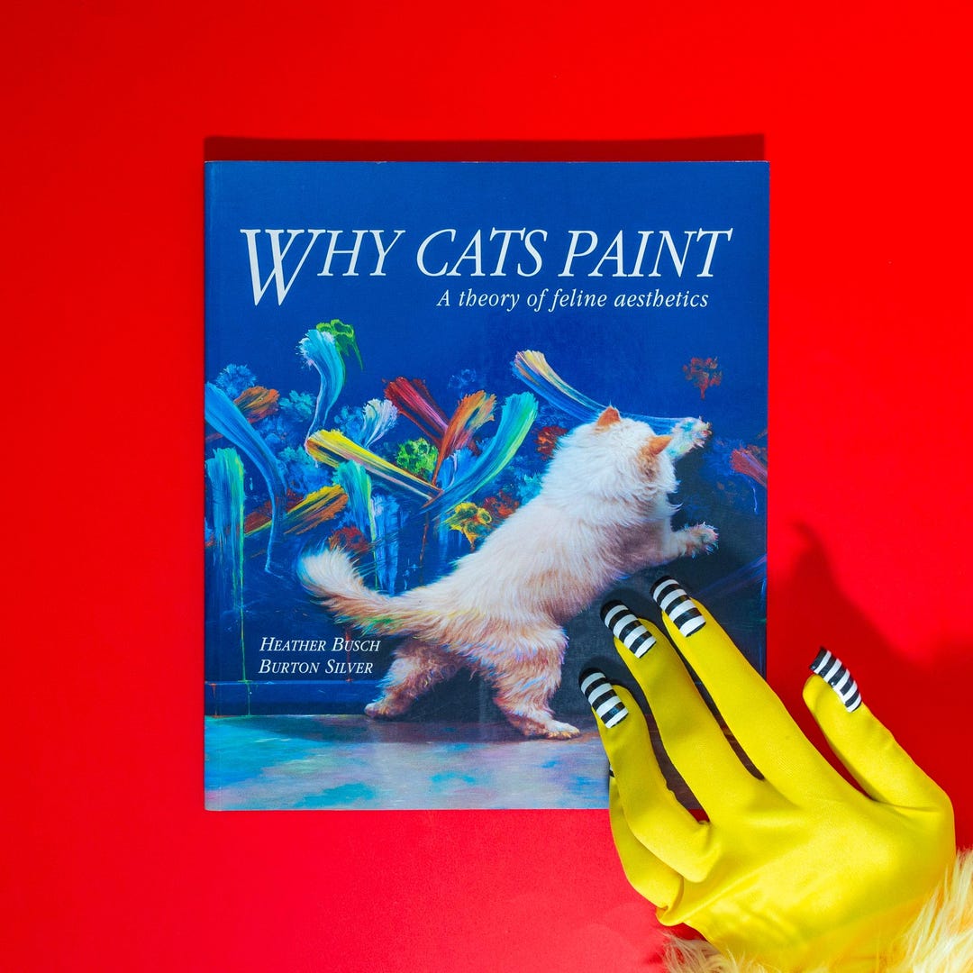 Why Cats Paint, A Theory of Feline Aesthetics, by Heather Busch ...