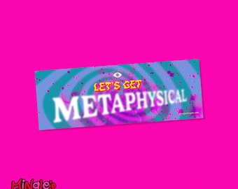 Let's Get Metaphysical *MINI* Bumper Sticker, 6"x2", colorful weird psychedelic design by Mingle's House
