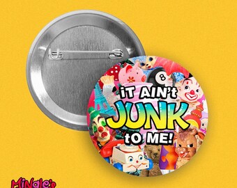 It Ain't Junk To Me!, Pinback Button 1", hoarder thrifter trinket person, design by Mingle's House