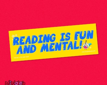 Reading Is Fun And Mental! Bumper Sticker, 9"x3", nerdy random librarian humor, design by Mingle's House