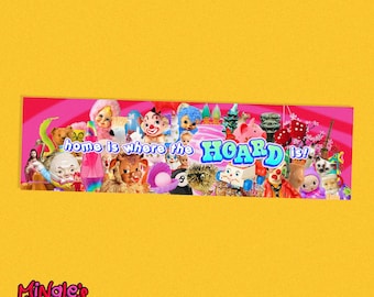 Home Is Where The Hoard Is!, Bumper Sticker 11x3", silly trinket collector hoarder bumper sticker design by Mingle's House