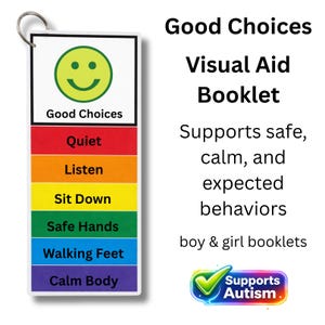 Pode incluir: Um livreto de auxílio visual com o texto "Good Choices" e um ícone de rosto sorridente. O livreto apresenta seções codificadas por cores com palavras como "Quiet", "Listen" e "Calm Body". Apoia comportamentos seguros e esperados. Projetado para meninos e meninas.