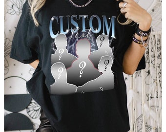 Custom  Shitr, Custom Your Own Shirt, Custom Rap Shirt, Your Custom Text Shirt, Custom Graphic Shirt, Personalized Shirt