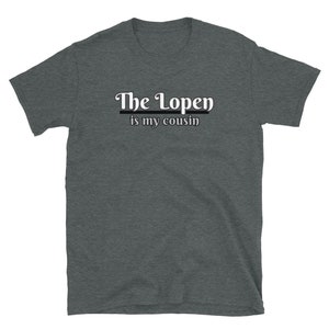 The Lopen is My Cousin Tee