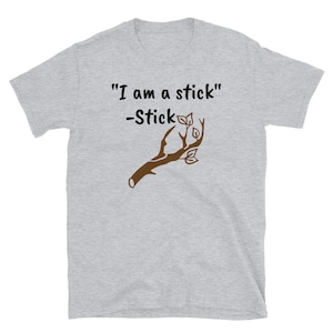 I am a Stick Tee