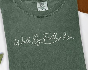 Walk By Faith Shirt, Christian T-Shirt, Faith Based Comfort Colors Tee, Inspirational Religious Gift, Mom Christmas Gift
