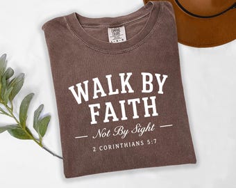 Walk By Faith Shirt, Christian T-Shirt, Faith Based Comfort Colors Tee, Inspirational Religious Gift, Mom Christmas Gift