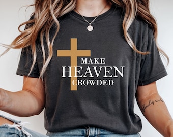Christianity Shirt Design, Make Heaven Crowded Svg, Christian Shirt, Christian Png, Religious Shirt Svg, Worship Shirt, Gift for Christian