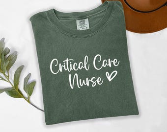 Nurse Comfort Colors® Critical Care Nurse Shirt, ICU Nurse Appreciation Gift, ICU Nurse Life Shirt, Medical Worker Gift, Nursing Team Shirt