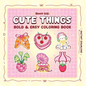 Cute Things – Cute, Bold and Easy Coquette Coloring Book for Adults & Kids: Cute Things, Self Love, Cozy Moment by Sweet Kiki