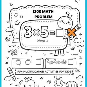 May include: A black and white multiplication worksheet featuring the text MULTIPLICATION WORKSHEET, 1200 MATH PROBLEM, and FUN MULTIPLICATION ACTIVITIES FOR KIDS. The page includes a 3x5 equation, an orange X, apples, ants, and pencils.
