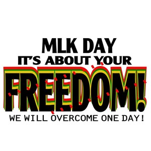 Mlk Day It&#39;s About Your Freedom We Will Overcome One Day Png and Svg Beautiful layers