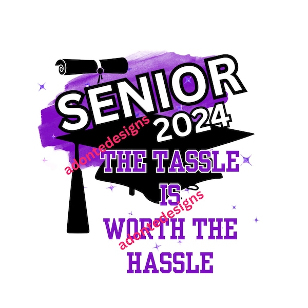 Senior The Tassle Is Worth The Hassle 2024 Png Graduation