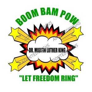 Boom Bam Pow Dr. Martin Luther King&quot; Let Freedom Ring&quot; png download.  Great for kids!