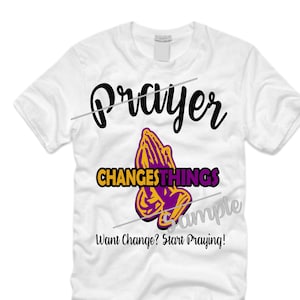 Prayer Changes Things. Want Change Start Praying  Svg Png