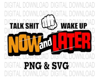 Talk Shit Now and Wake Up Later Parody SVG, PNG (Digital Download)