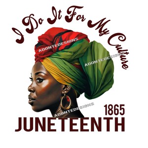I Do It For My Culture Juneteenth 1865 Black Powerful Woman.