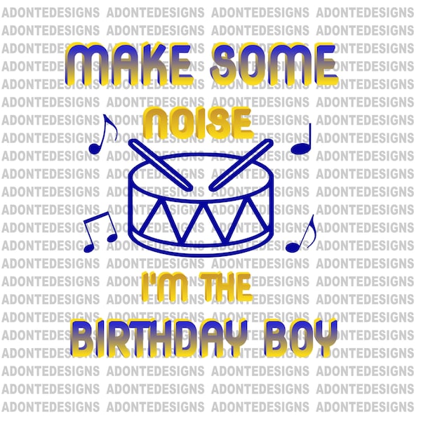 Make Some Noise I'm The Birthday Boy Png ,  Great for cakes, cupcakes, tshirts, and more.