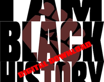 I Am Black History, Black History Month  Digital Download PNG, SVG, JPEG. Layered