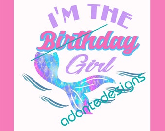 I'm The Birthday Girl Mermaid Png Digital Download Vibrant Colors.
