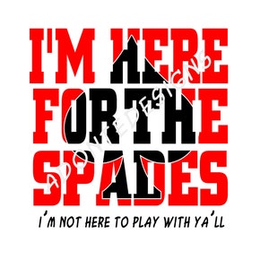 I&#39;m Here For The Spades, Spades Svg Png&quot; I&#39;m not here to play with ya&#39;ll! Trash Talk Design