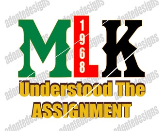 MLK Martin Luther King Understood The Assignment Svg, Png Digital Download